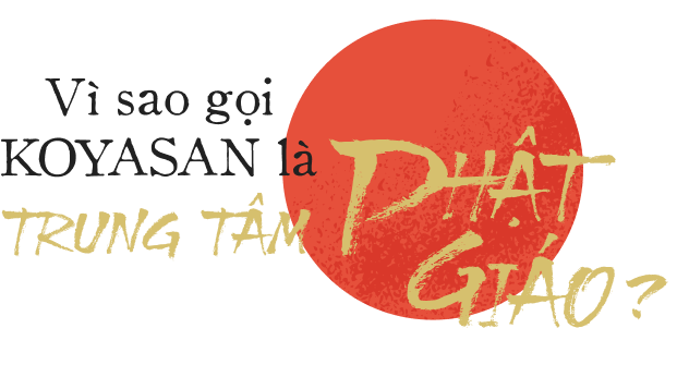 Vì sao gọi KOYASAN là trung tâm Phật Giáo?
