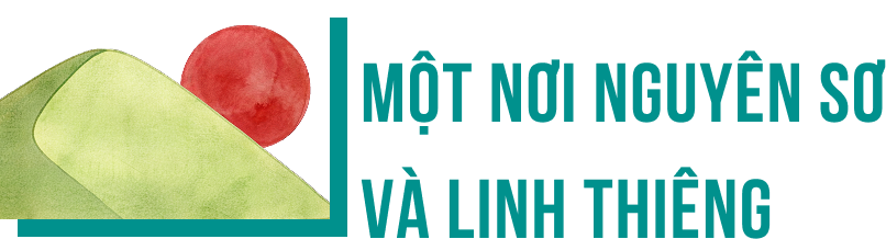 Một nơi nguyên sơ và linh thiêng.