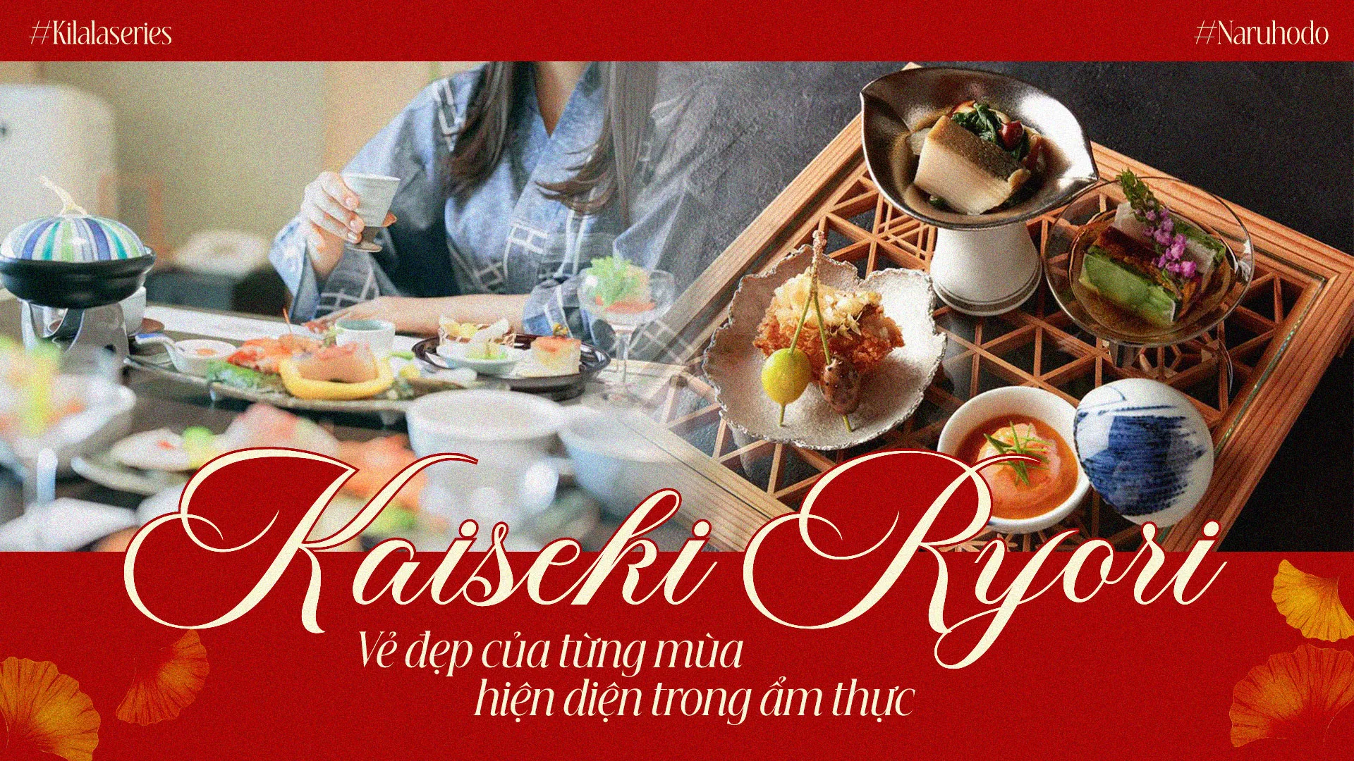 Kaiseki Ryori – Vẻ đẹp của từng mùa hiện diện trong ẩm thực.