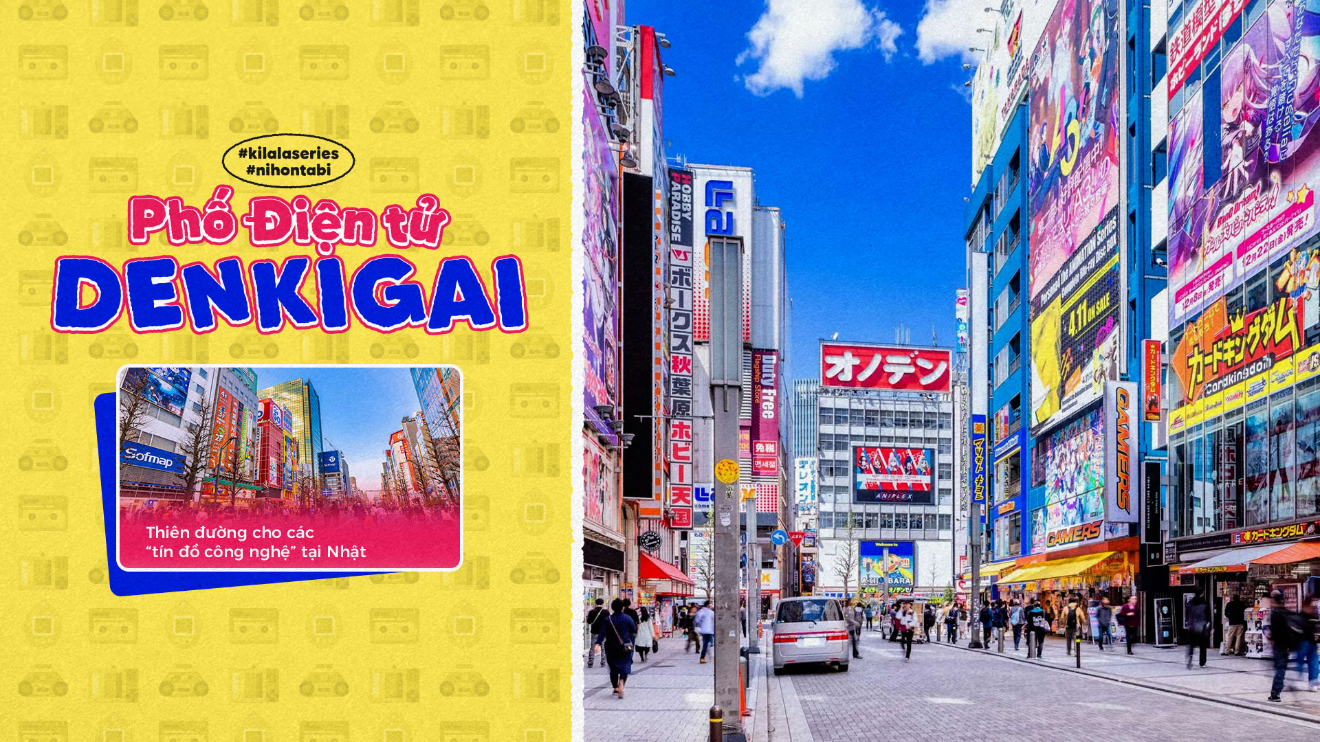 Phố điện tử Denkigai - Thiên đường cho các "tín đồ công nghệ" tại Nhật.