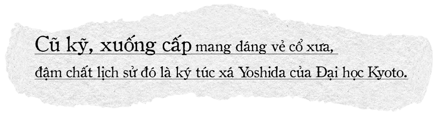 Cũ kỹ, xuống cấp mang dáng vẻ cổ xưa, đậm chất lịch sử đó là ký túc xá Yoshida của Đại học Kyoto